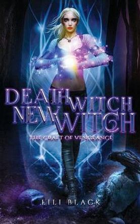 Death Witch, New Witch: Craft of Vengeance Lili Black 9781953437662