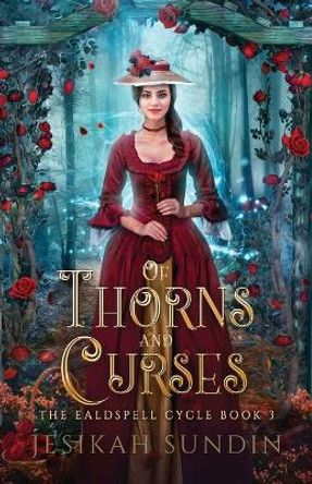 Of Thorns and Curses Jesikah Sundin 9781954694118