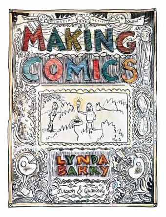 Making Comics Lynda Barry 9781770463691