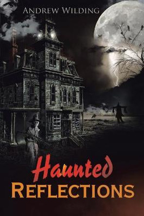 Haunted Reflections Andrew Wilding 9781953537430