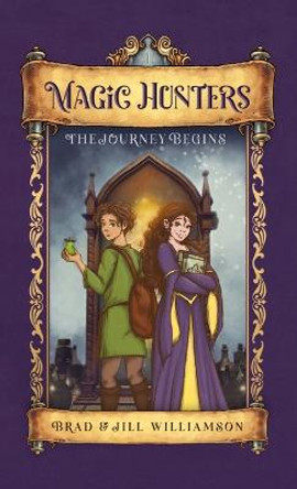Magic Hunters: The Journey Begins Jill Williamson 9781955843065