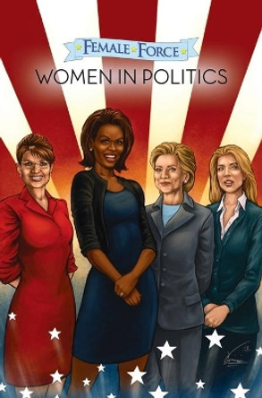 Female Force: Women in Politics Volume 1: A Graphic Novel Neal Bailey 9781955712453