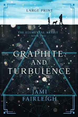 Graphite and Turbulence Large Print Jami Fairleigh 9781955428101