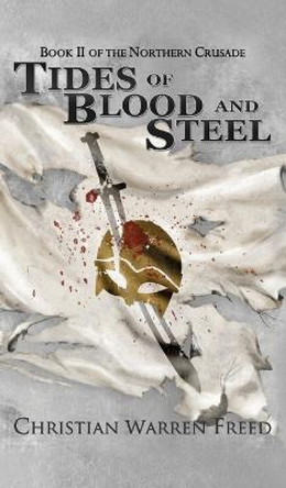 Tides of Blood and Steel Christian Warren Freed 9781957326207