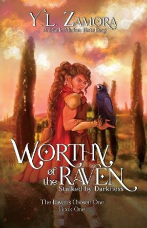 Worthy of the Raven: Stalked by Darkness Y L Zamora 9781959709015