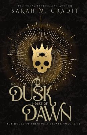 House of Dusk, House of Dawn: The House of Crimson & Clover Volume XII Sarah M Cradit 9781976466199