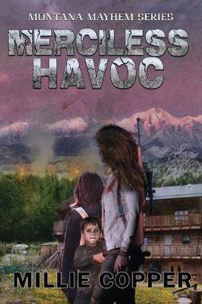 Merciless Havoc: Montana Mayhem Book 3 America's New Apocalypse Millie Copper 9781957088006