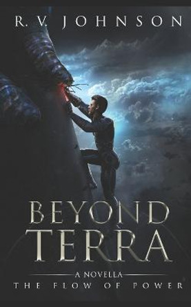 Beyond Terra: A novella in 'The Flow of Power' fantasy series R V Johnson 9781958096017