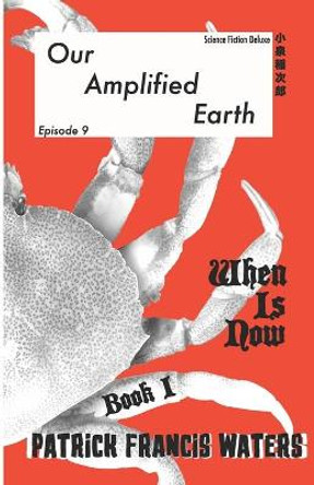 Our Amplified Earth, Episode 9, When is Now? Book I, Archimedes! Patrick Francis Waters 9781957174068