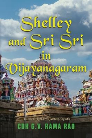 Shelley and Sri Sri in Vijayanagaram Cdr G V Rama Rao 9781958877401