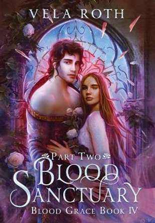 Blood Sanctuary Part Two: A Fantasy Romance Vela Roth 9781957040110