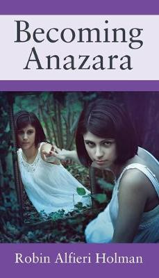 Becoming Anazara by Robin Alfieri Holman
