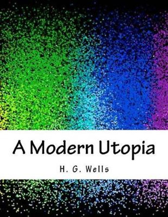 A Modern Utopia H. G. Wells 9781979324410