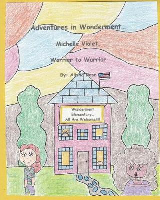 Adventures in Wonderment: Michelle Violet, Worrier to Warrior Alisha Rose 9781978132481