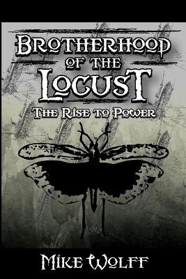 Brotherhood of the Locust by Mike Wolff
