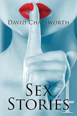 Sex Stories 4 by David Chatsworth