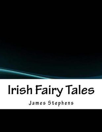 Irish Fairy Tales James Stephens 9781979290814