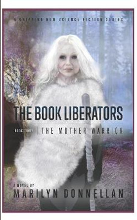The Book Liberators: The Mother Warrior Marilyn L Donnellan 9781986279246
