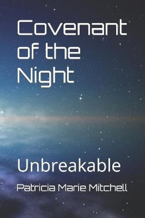 Covenant of the Night: Unbreakable Patricia Marie Mitchell 9781984929693