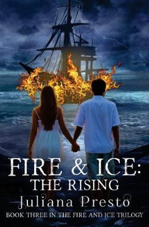 Fire and Ice: The Rising Juliana Presto 9781983953330