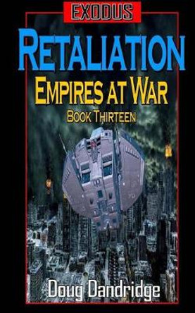 Exodus: Empires at War: Book 13: Retaliation Doug Dandridge 9781985783942