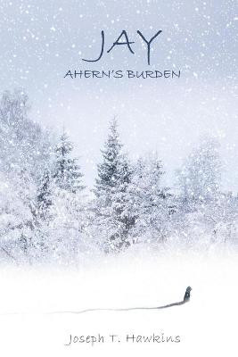 Jay: Ahern's Burden Joseph T Hawkins 9781986352970