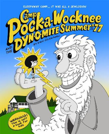 Camp Pock-a-Wocknee and the Dynomite Summer of '77 Eric Glickman 9781990521072