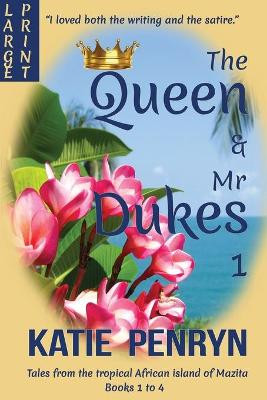 The Queen and Mr Dukes: Tales from the tropical African island of Mazita: Books 1 to 4 Katie Penryn 9782901556473