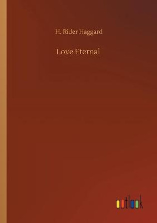 Love Eternal Sir H Rider Haggard 9783752300079