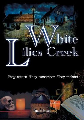 White Lilies Creek: They return. They remember. They reclaim. Janina Raven 9783754337028