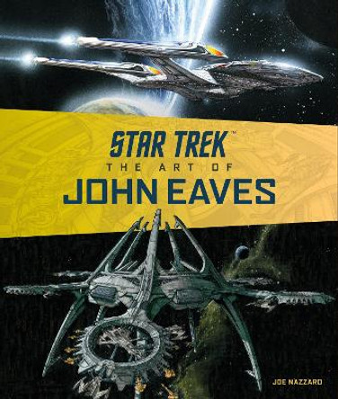 Star Trek: The Art of John Eaves Joe Nazzaro 9781785659119
