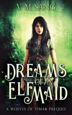 Dreams Of An Elf Maid: A Wolves Of Vimar Prequel V M Sang 9784824105776