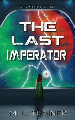 The Last Imperator M L Tishner 9783982112961
