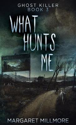 What Hunts Me Margaret Millmore 9784824111531