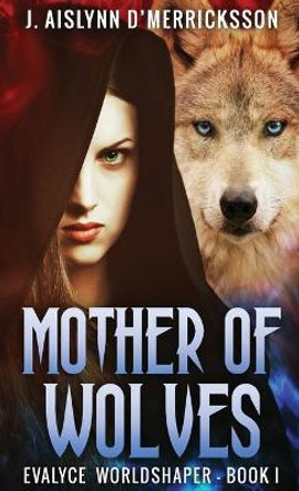 Mother Of Wolves J Aislynn D'Merricksson 9784824114099