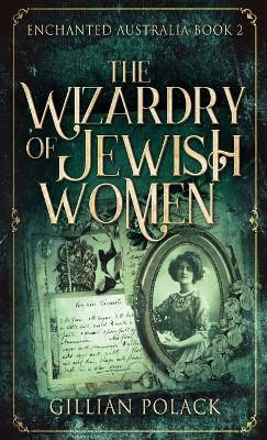 The Wizardry Of Jewish Women Gillian Polack 9784867456187