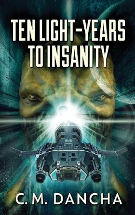 Ten Light-Years To Insanity C M Dancha 9784867515891