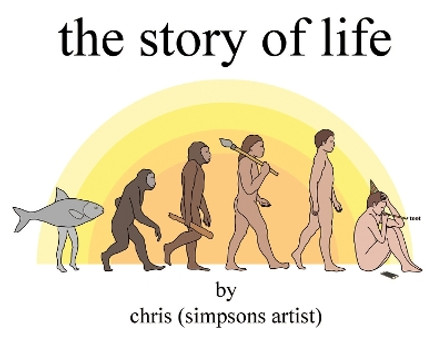 The Story of Life Chris (Simpsons Artist) 9781409175841