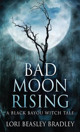 Bad Moon Rising Lori Beasley Bradley 9784867513767