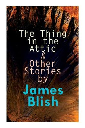 The Thing in the Attic & Other Stories by James Blish: To Pay the Piper, One-Shot James Blish 9788027309085