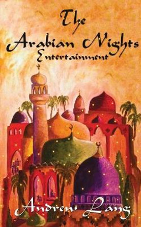 The Arabian Nights Entertainments Andrew Lang 9788194691044