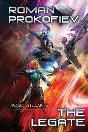 The Legate (Project Stellar Book 6): LitRPG Series Roman Prokofiev 9788076196032