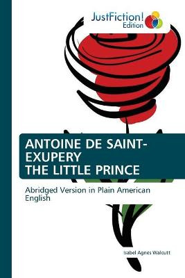 Antoine De Saint-exupery The Little Prince by Isabel Agnes Walcutt