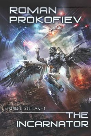 The Incarnator (Project Stellar Book 1): LitRPG Series Roman Prokofiev 9788076191501