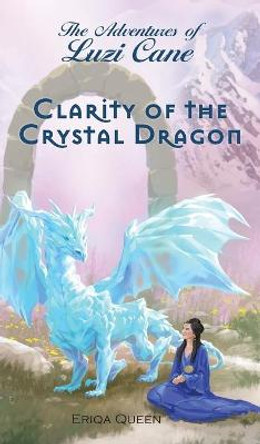 Clarity of the Crystal Dragon Eriqa Queen 9788794110136