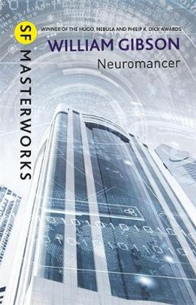 Neuromancer: The groundbreaking cyberpunk thriller William Gibson 9781473217379