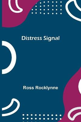 Distress Signal by Ross Rocklynne