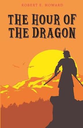 The Hour of the Dragon Robert E Howard 9789355220172