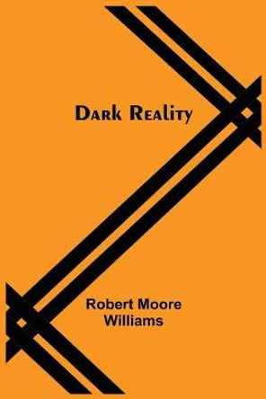 Dark Reality Robert Moore Williams 9789354546600