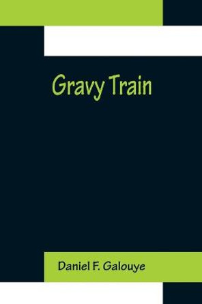 Gravy Train Daniel F Galouye 9789356156340